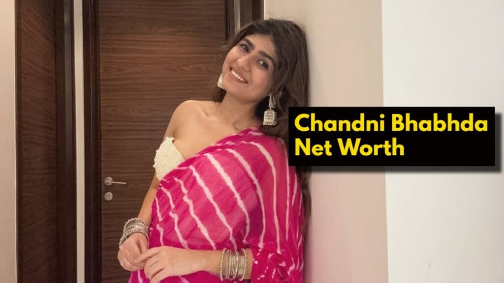 Chandni Bhabhda Net Worth
